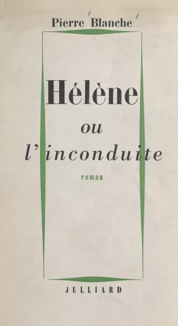 Hélène ou l'inconduite - Pierre Blanche - (Julliard) réédition numérique FeniXX