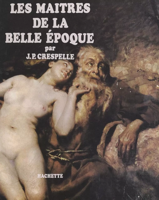 Les maîtres de la Belle Époque - Jean-Paul Crespelle - (Hachette) réédition numérique FeniXX