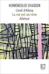 L’exil d’Alexa; La vie est un rêve; Aliénor