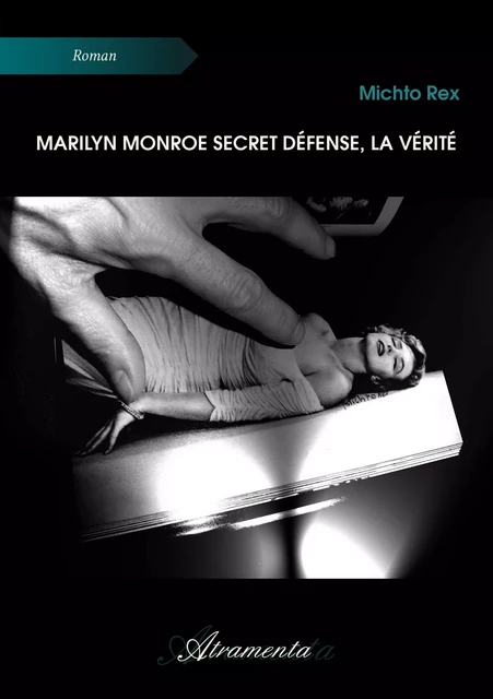 Marilyn Monroe secret défense, la vérité - Michto Rex - Atramenta