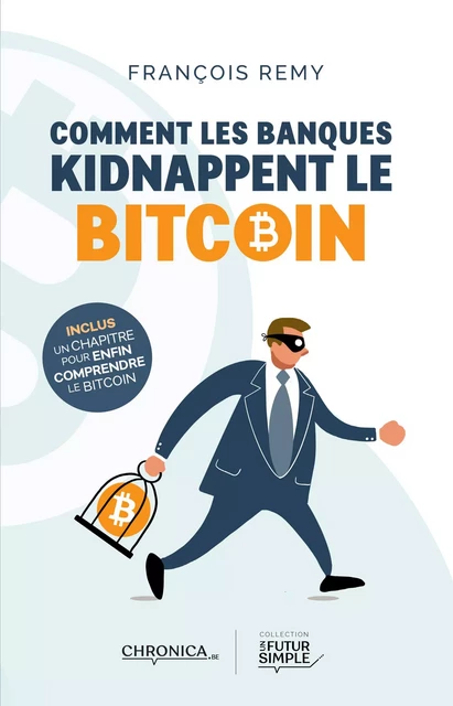 Comment les banques kidnappent le bitcoin - François Remy - Chronica