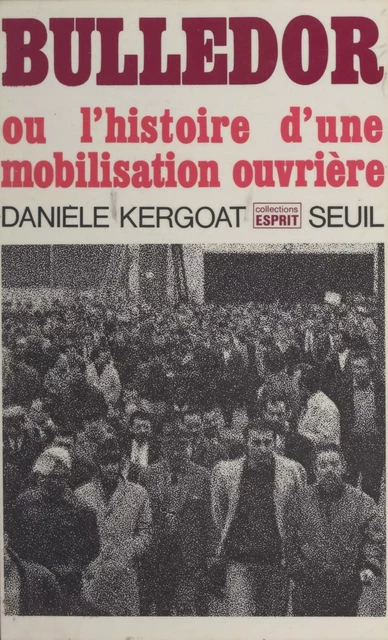 Bulledor ou l'histoire d'une mobilisation ouvrière - Danièle Kergoat - Seuil (réédition numérique FeniXX)