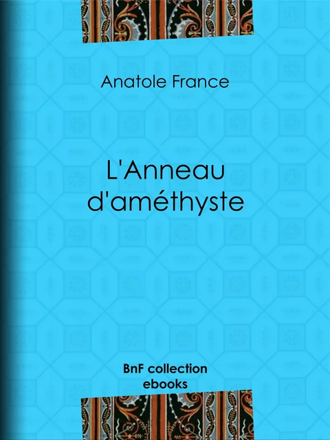 L'Anneau d'améthyste - Anatole France - BnF collection ebooks