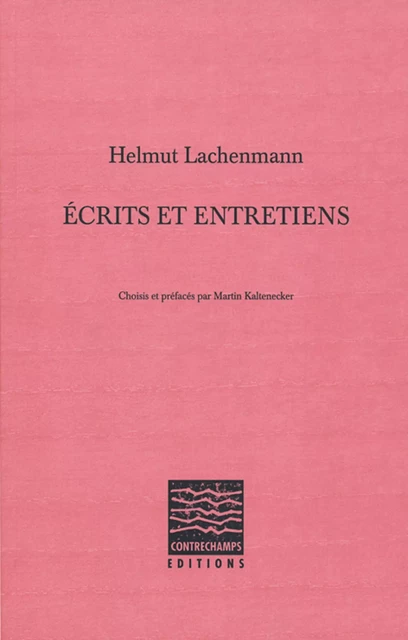 Écrits et entretiens - Helmut Lachenmann - Éditions Contrechamps