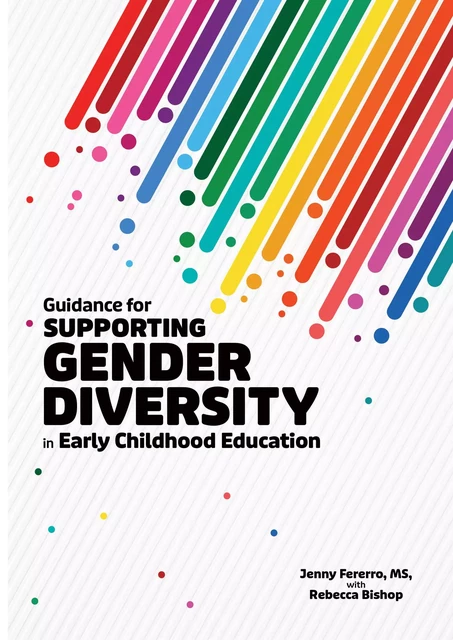 Guidance for Supporting Gender Diversity in Early Childhood Education - Jenny Fererro, Rebecca Bishop - Gryphon House Inc.