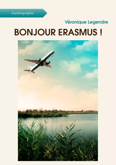 Bonjour Erasmus ! - Véronique Legendre - Atramenta