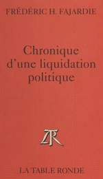 Chronique d'une liquidation politique