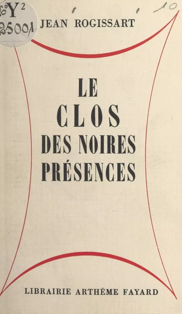 Le clos des noires présences - Jean Rogissart - (Fayard) réédition numérique FeniXX