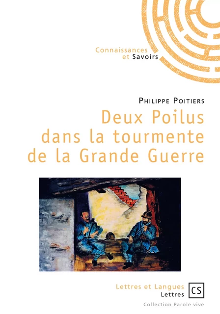 Deux Poilus dans la tourmente de la Grande Guerre - Philippe Poitiers - Connaissances & Savoirs