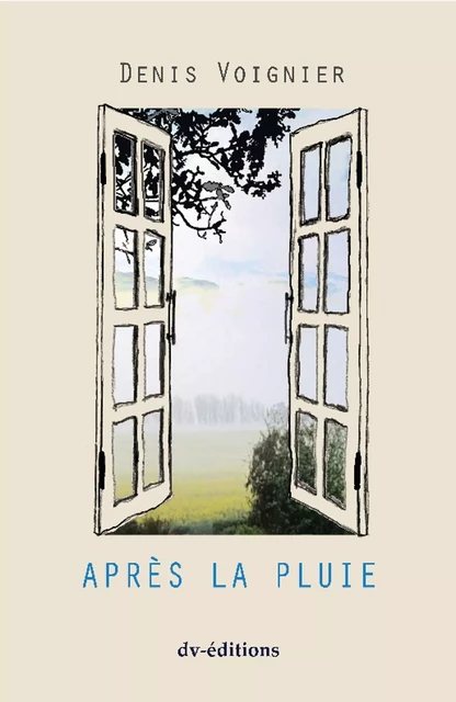 Apres la pluie - Denis Voignier - DVEDITIONS