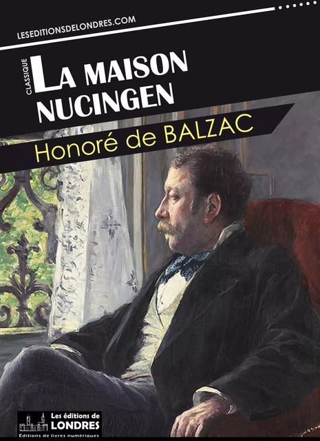 La maison Nucingen - Honoré de Balzac - Les Editions de Londres