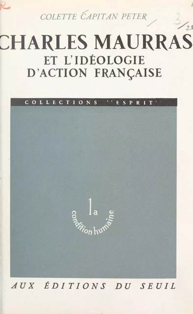 Charles Maurras et l'idéologie d'Action Française - Colette Capitan Peter - Seuil (réédition numérique FeniXX)