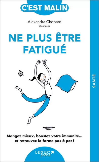 Ne plus être fatigué, c'est malin - Alexandra Chopard - Éditions Leduc