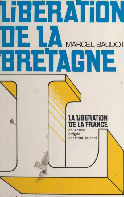 Libération de la Bretagne - Marcel Baudot - (Hachette) réédition numérique FeniXX