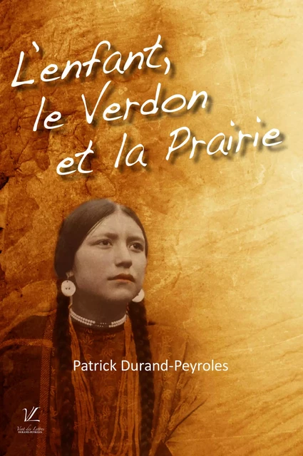 L'enfant, le Verdon et la Prairie - Patrick Durand-Peyroles - Durand-Peyroles