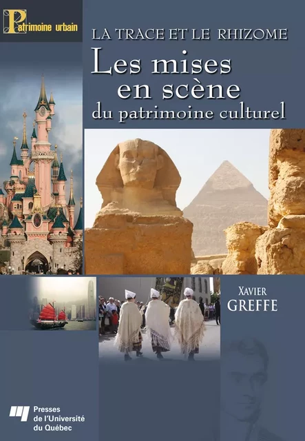 La trace et le rhizome - Les mises en scène du patrimoine culturel - Xavier Greffe - Presses de l'Université du Québec