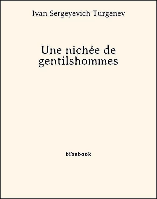 Une nichée de gentilshommes - Ivan Sergeyevich Turgenev - Bibebook