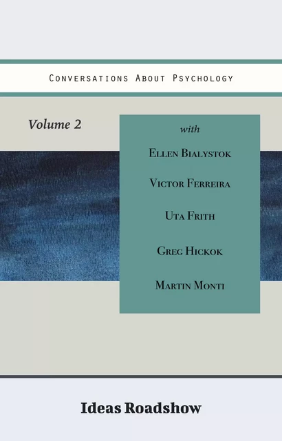 Conversations About Psychology, Volume 2 - Howard Burton - Open Agenda Publishing Inc.