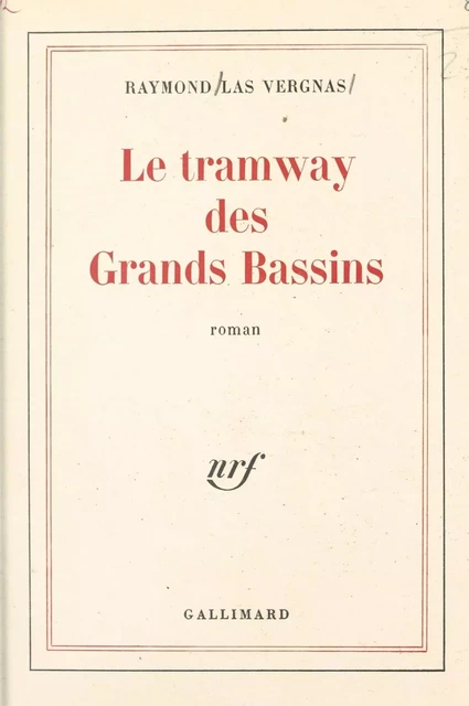 Le tramway des grands bassins - Raymond Las Vergnas - Gallimard (réédition numérique FeniXX)