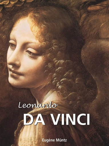 Leonardo Da Vinci - Eugène Müntz - Parkstone International