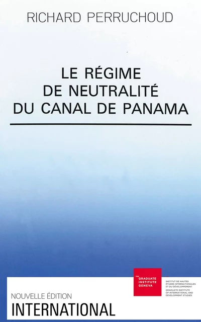 Le régime de neutralité du canal de Panama - Richard Perruchoud - Graduate Institute Publications