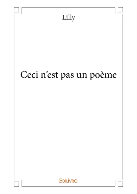 Ceci n'est pas un poème -  Lilly - Editions Edilivre