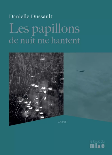 Les papillons de nuit me hantent - Danielle Dussault - Le bout du mille