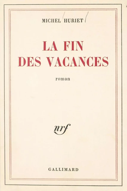 La fin des vacances - Michel Huriet - Gallimard (réédition numérique FeniXX)