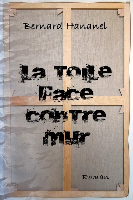 La toile face contre mur - Bernard Hananel - Atramenta