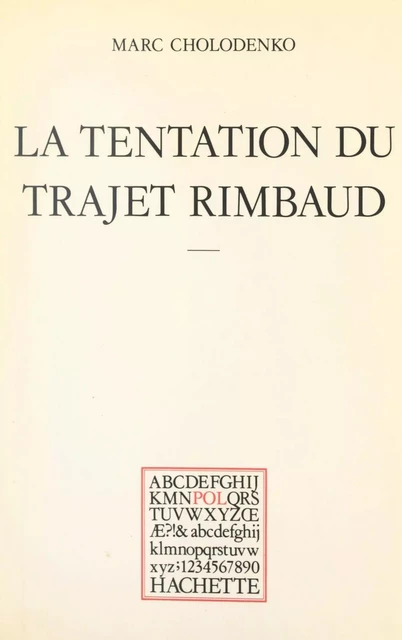 La tentation du trajet Rimbaud - Marc Cholodenko - (Hachette) réédition numérique FeniXX