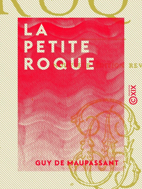 La Petite Roque - Guy de Maupassant - Collection XIX