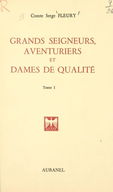 Grands seigneurs, aventuriers et dames de qualité (1) - Serge Fleury - (Aubanel) réédition numérique FeniXX