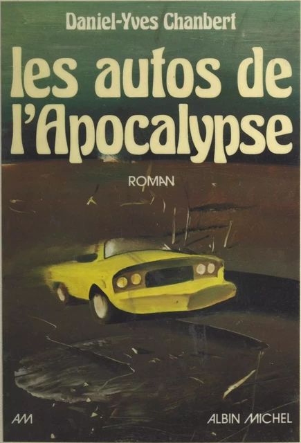 Les autos de l'apocalypse - Daniel-Yves Chanbert - (Albin Michel) réédition numérique FeniXX