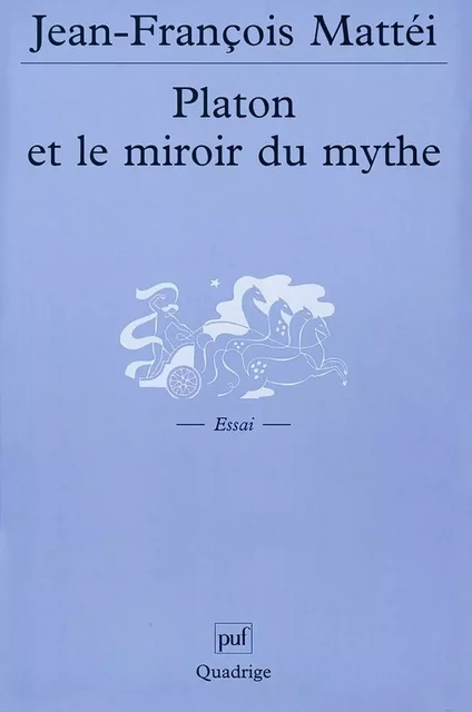 Platon et le miroir du mythe - Jean-François Mattei - Humensis