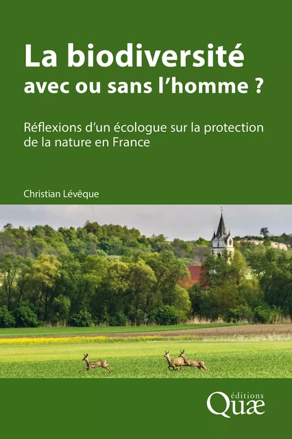 La biodiversité : avec ou sans l’homme ? - Christian Levêque - Quae