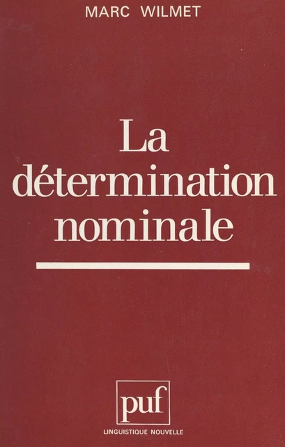 La détermination nominale - Marc Wilmet - (Presses universitaires de France) réédition numérique FeniXX