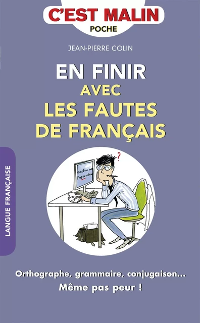 En finir avec les fautes de français, c'est malin - Jean-Pierre Colin - Éditions Leduc