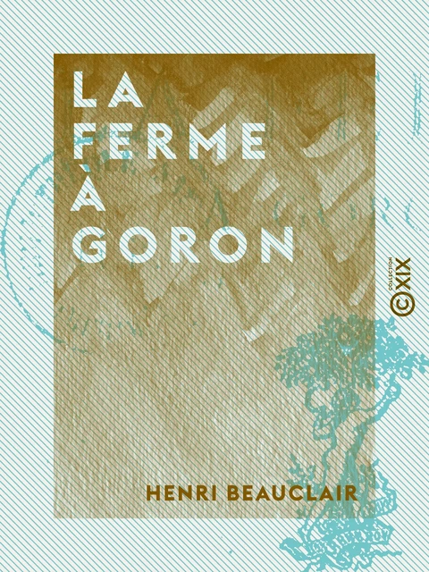 La Ferme à Goron - Henri Beauclair - Collection XIX