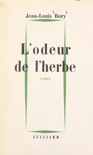 L'odeur de l'herbe - Jean-Louis Bory - (Julliard) réédition numérique FeniXX