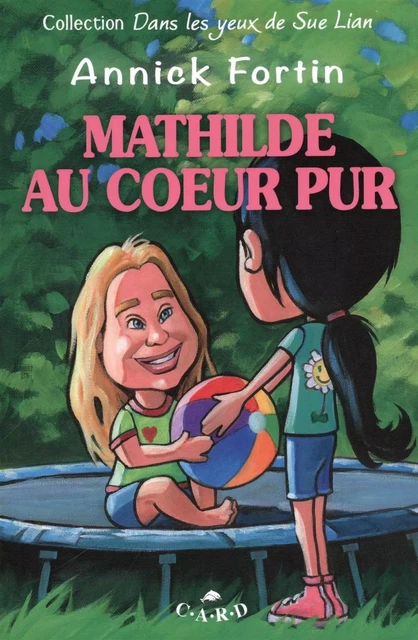 Mathilde au coeur pur - Annick Fortin - Dauphin Blanc