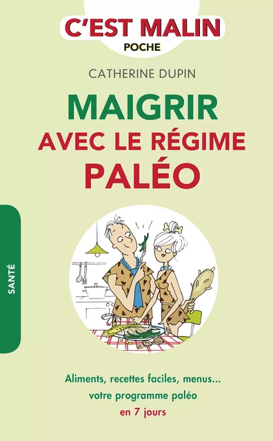 Maigrir avec le régime paléo, c'est malin - Catherine Dupin - Éditions Leduc