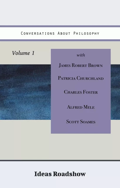 Conversations About Philosophy, Volume 1 - Howard Burton - Open Agenda Publishing Inc.