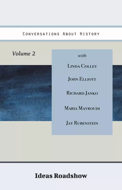 Conversations About History, Volume 2 - Howard Burton - Open Agenda Publishing Inc.