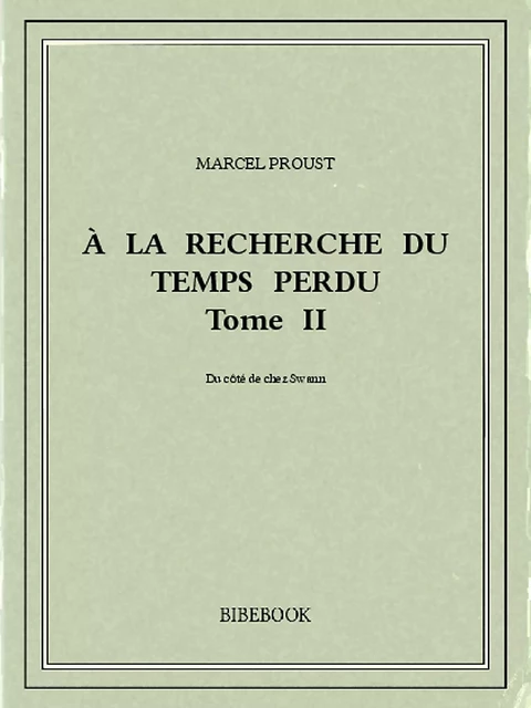 À la recherche du temps perdu II - Marcel Proust - Bibebook