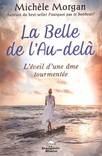 La Belle de l'au-delà : L'éveil d'une âme tourmentée - Michèle Morgan - Dauphin Blanc