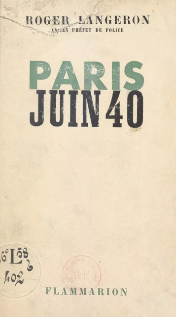 Paris, juin 40 - Roger Langeron - Flammarion (réédition numérique FeniXX)