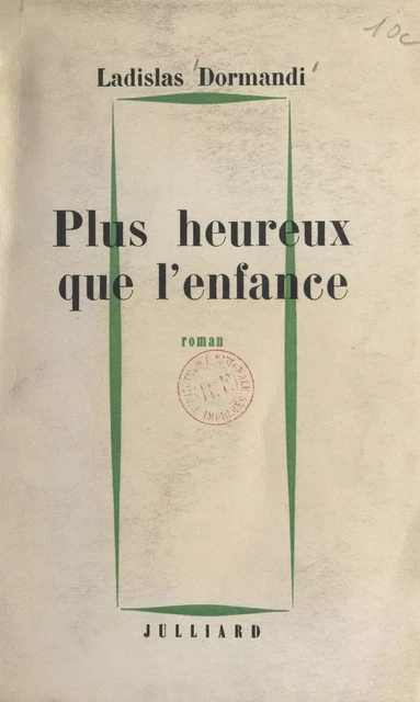 Plus heureux que l'enfance - Ladislas Dormandi - (Julliard) réédition numérique FeniXX