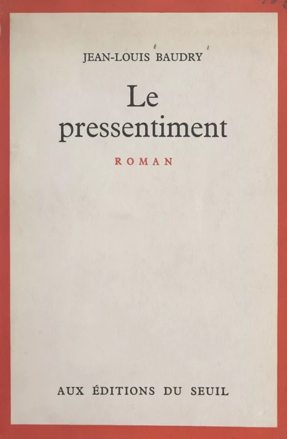 Le pressentiment - Jean-Louis Baudry - Seuil (réédition numérique FeniXX) 