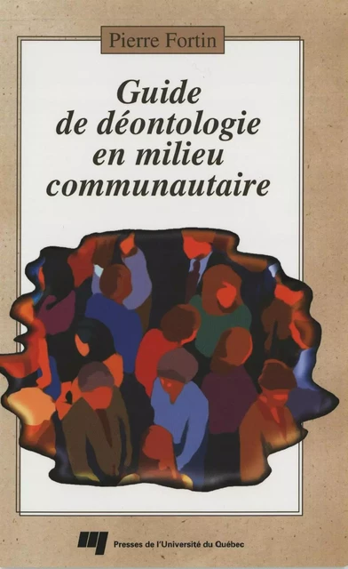 Guide de déontologie en milieu communautaire - Pierre Fortin - Presses de l'Université du Québec