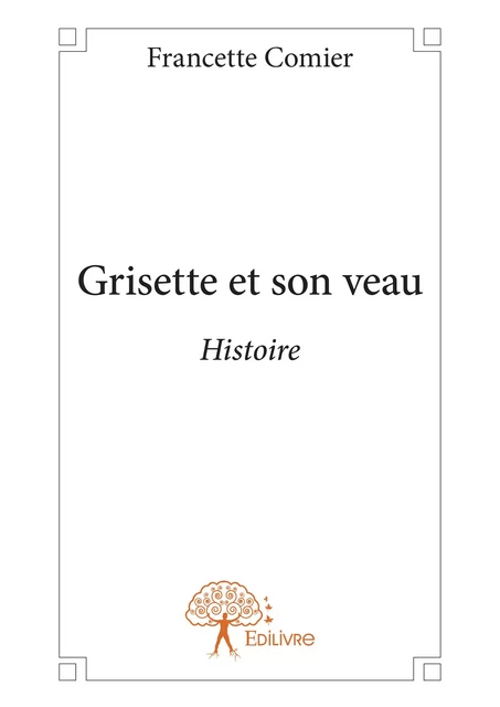 Grisette et son veau - Francette Comier - Editions Edilivre